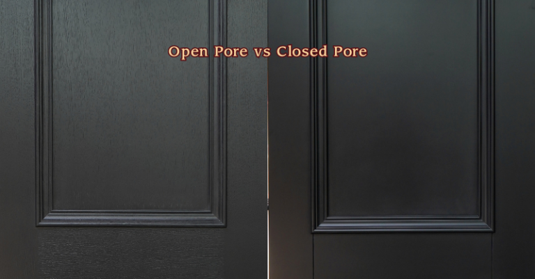 Open Pore vs Closed Pore Wood Doors